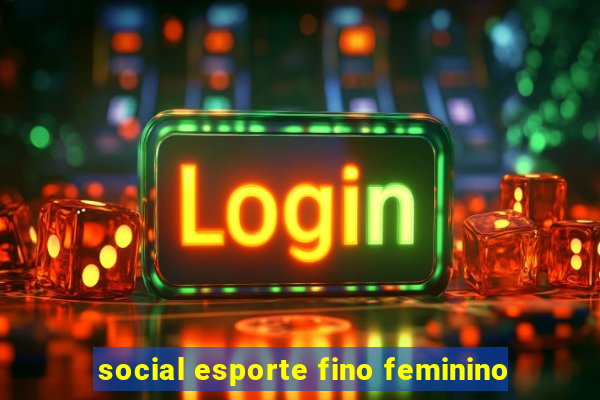 social esporte fino feminino